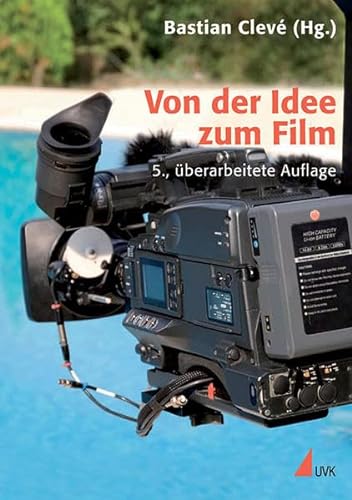 Von der Idee zum Film: Produktionsmanagement für Film und Fernsehen (Praxis Film) von Herbert von Halem Verlag