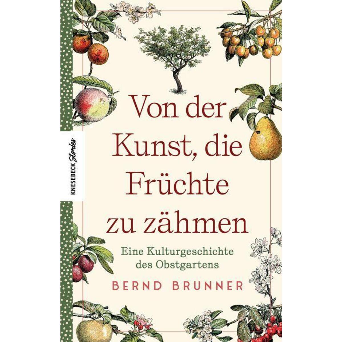 Von der Kunst, die Früchte zu zähmen von Knesebeck Von Dem GmbH