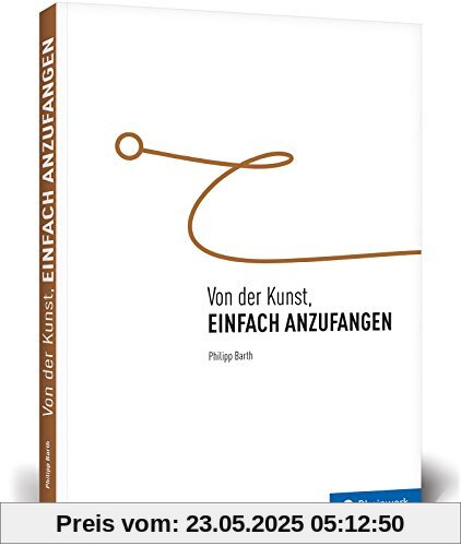 Von der Kunst, einfach anzufangen: Endlich Schluss mit dem Aufschieben dank kleiner Tricks und Strategien! Von der Kunst, einfach anzufangen: Endlich Schluss mit dem Aufschieben dank kleiner Tricks und Strategien!