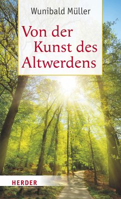 Von der Kunst des Altwerdens (eBook, ePUB) von Herder Verlag GmbH