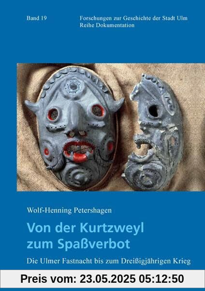 Von der Kurtzweyl zum Spaßverbot (Forschungen zur Geschichte der Stadt Ulm – Reihe Dokumentation)