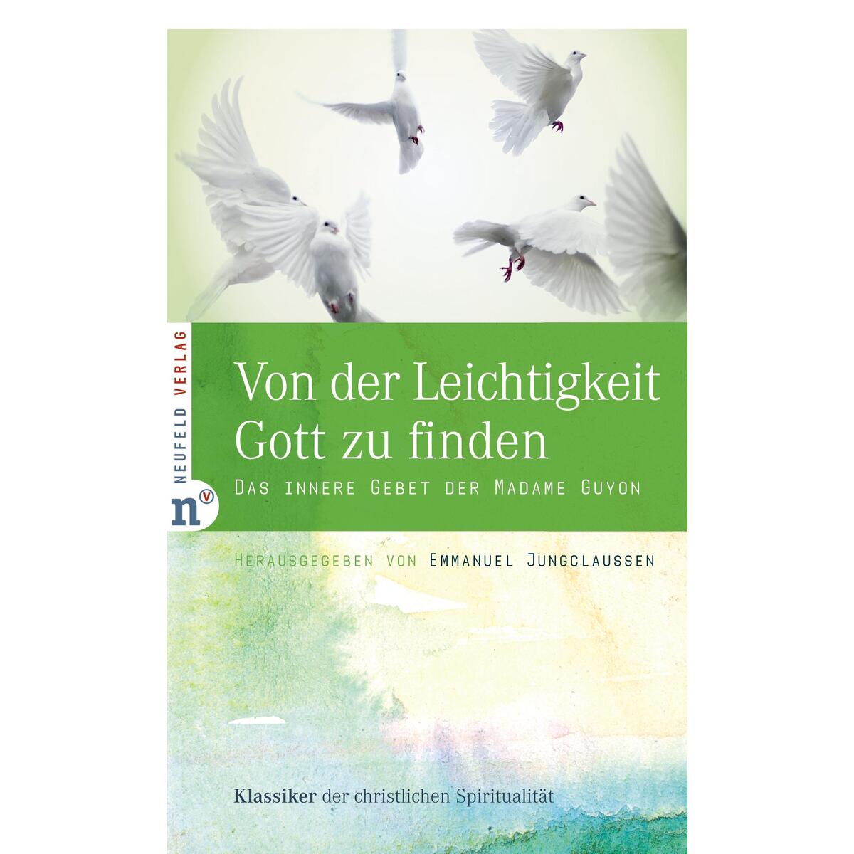 Von der Leichtigkeit, Gott zu finden Von der Leichtigkeit, Gott zu finden von Neufeld Verlag