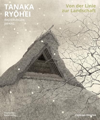 Von der Linie zur Landschaft: TANAKA RYŌHEI. Radierungen Japans von Deutscher Kunstverlag (DKV)