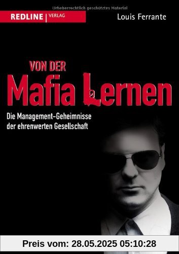 Von der Mafia lernen: Die Management-Geheimnisse der ehrenwerten Gesellschaft