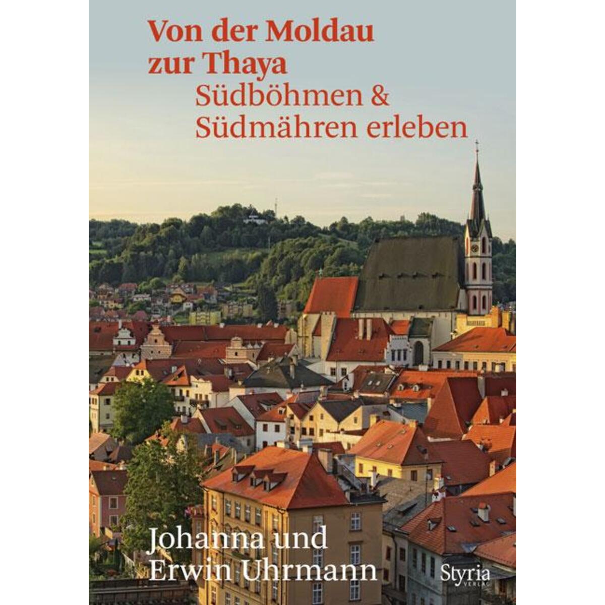 Von der Moldau zur Thaya von Styria  Verlag