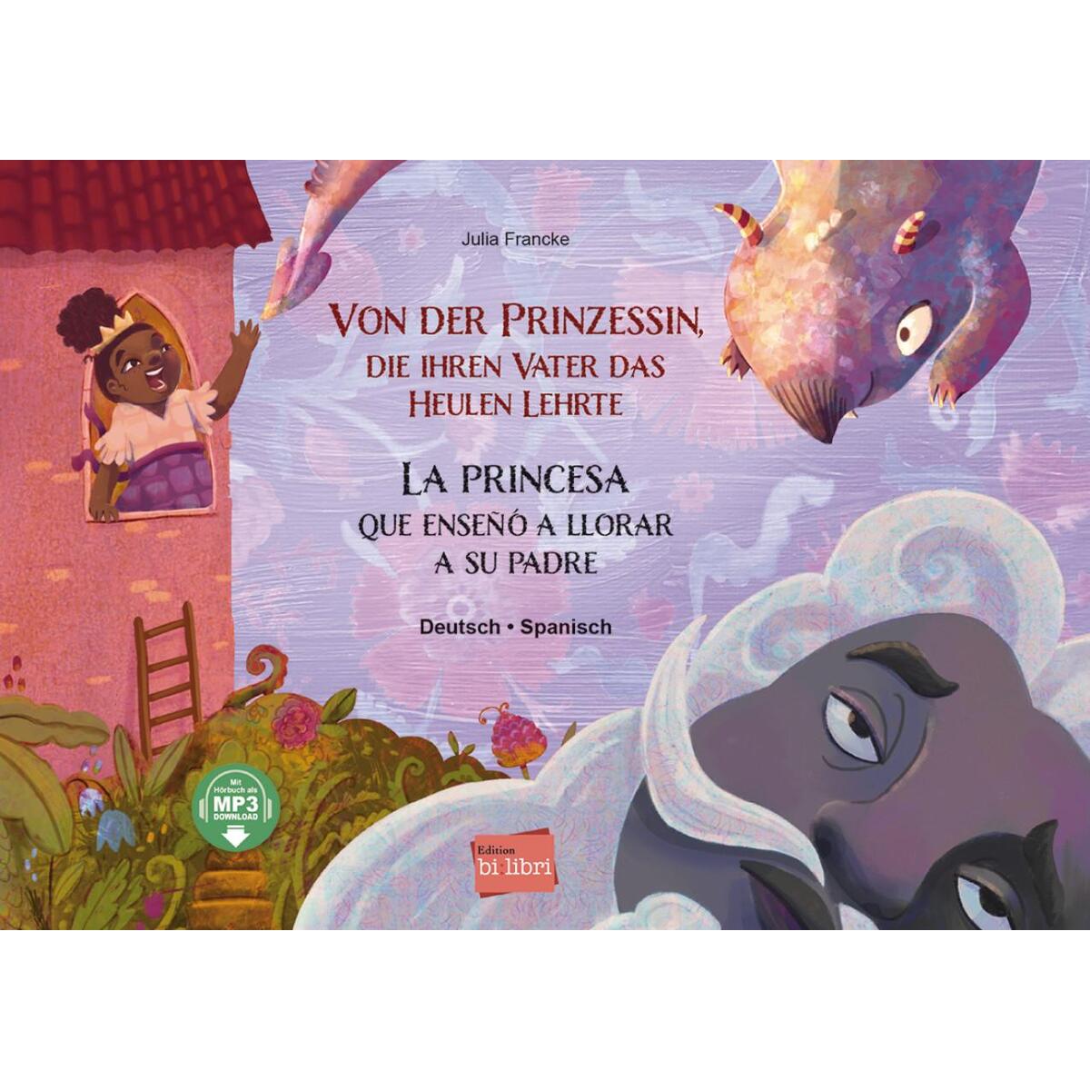 Von der Prinzessin, die ihren Vater das Heulen lehrte. Deutsch-Spanisch Von der Prinzessin, die ihren Vater das Heulen lehrte. Deutsch-Spanisch von Hueber Verlag GmbH