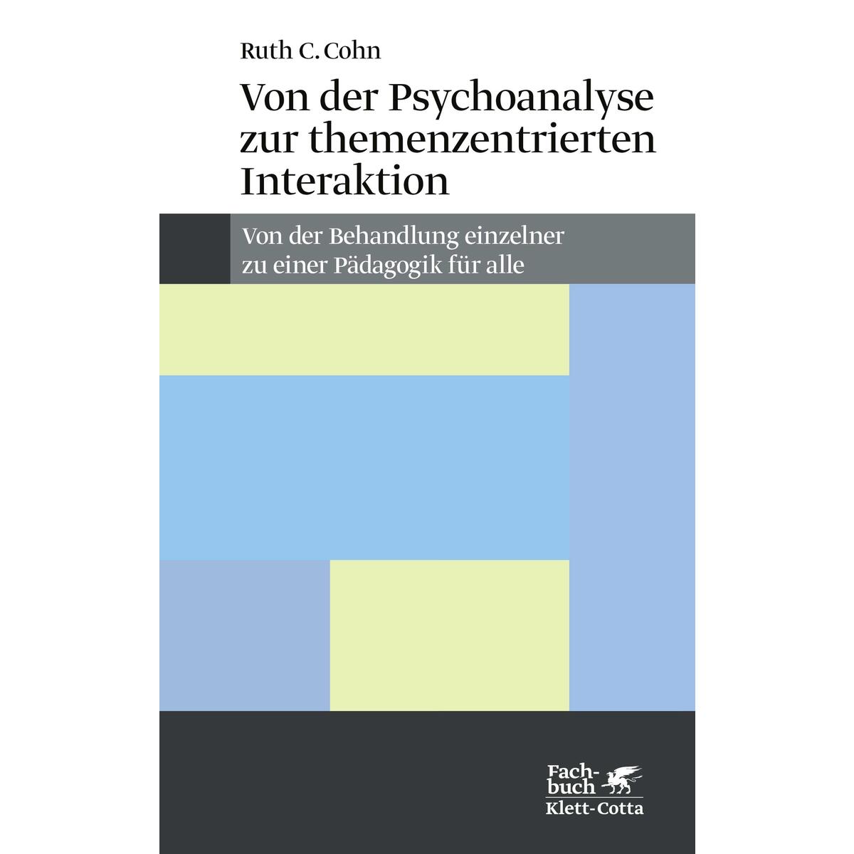 Von der Psychoanalyse zur themenzentrierten Interaktion Von der Psychoanalyse zur themenzentrierten Interaktion von Klett-Cotta Verlag