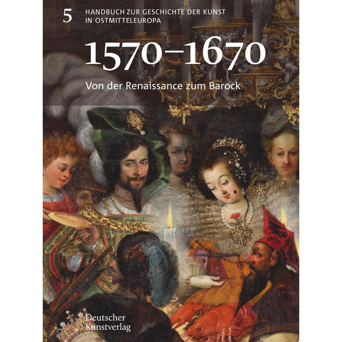 Von der Renaissance zum Barock (1570-1670) von Deutscher Kunstverlag