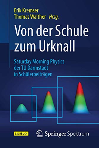 Von der Schule zum Urknall: Saturday Morning Physics der TU Darmstadt in Schülerbeiträgen von Springer Spektrum