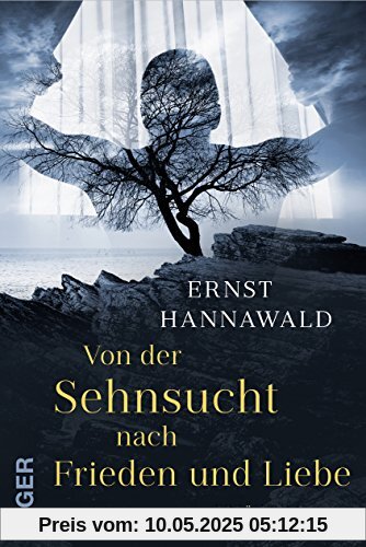 Von der Sehnsucht nach Frieden und Liebe Von der Sehnsucht nach Frieden und Liebe