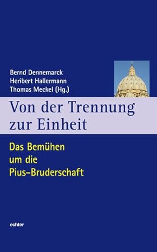 Von der Trennung zur Einheit: Das Bemühen um die Pius-Bruderschaft (Würzburger Theologie)
