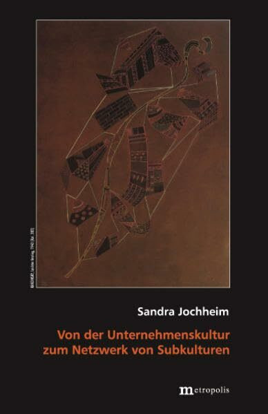 Von der Unternehmenskultur zum Netzwerk von Subkulturen (Theorie der Unternehmung)