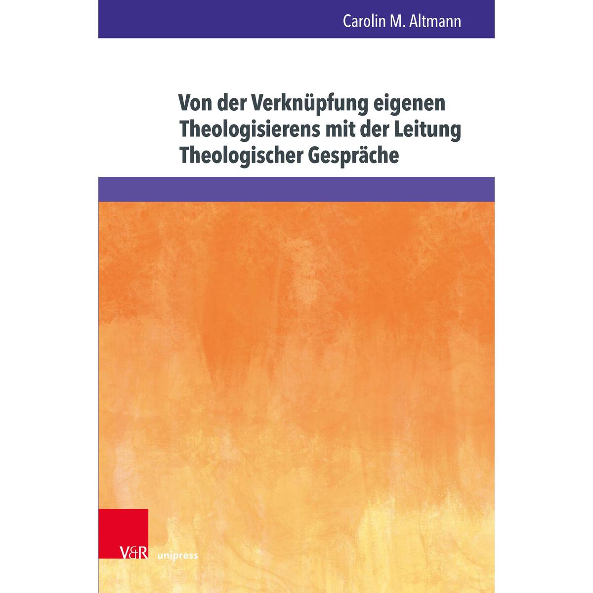Von der Verknüpfung eigenen Theologisierens mit der Leitung Theologischer Gesprä... von V & R Unipress GmbH