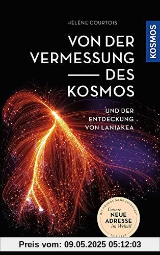 Von der Vermessung des Kosmos: Und der Entdeckung von Laniakea