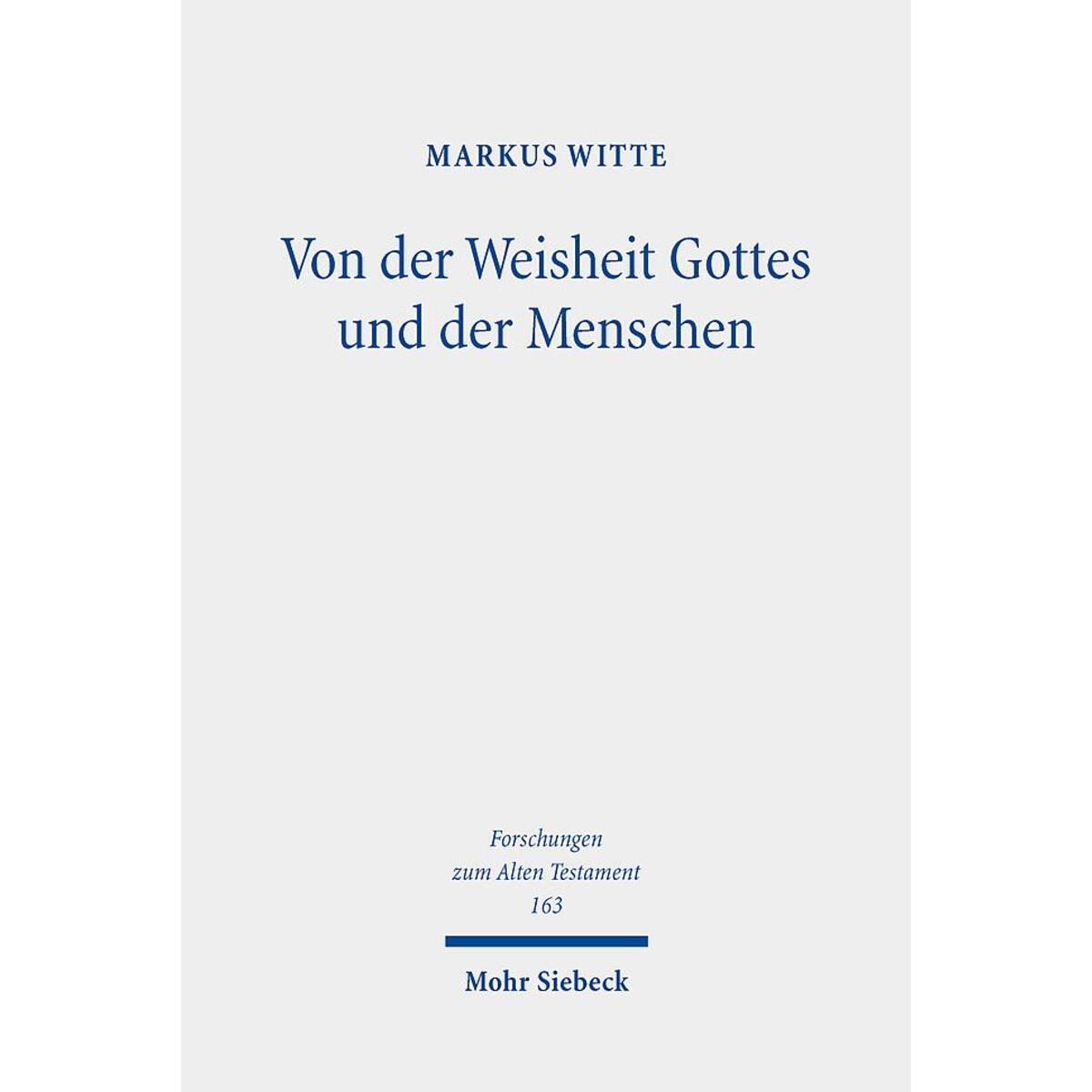 Von der Weisheit Gottes und der Menschen Von der Weisheit Gottes und der Menschen von Mohr Siebeck GmbH & Co. K