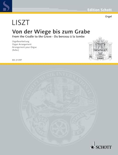 Von der Wiege bis zum Grabe: Symphonische Dichtung. Orgel. (Edition Schott) von Schott