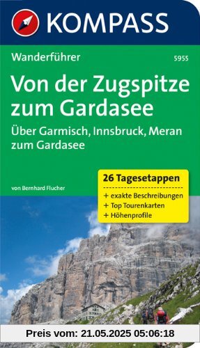 Von der Zugspitze zum Gardasee, Weitwanderführer: Wanderführer mit Tourenkarten und Höhenprofilen