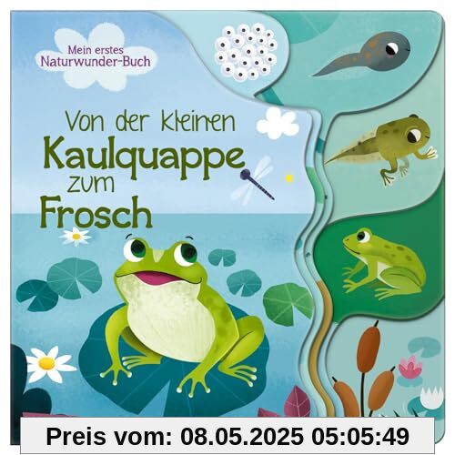 Von der kleinen Kaulquappe zum Frosch: Mein erstes Naturwunder-Buch