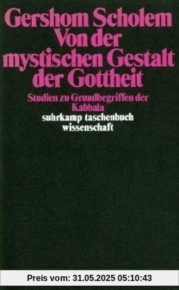 Von der mystischen Gestalt der Gottheit. Studien zu Grundbegriffen der Kabbala. Von der mystischen Gestalt der Gottheit. Studien zu Grundbegriffen der Kabbala.