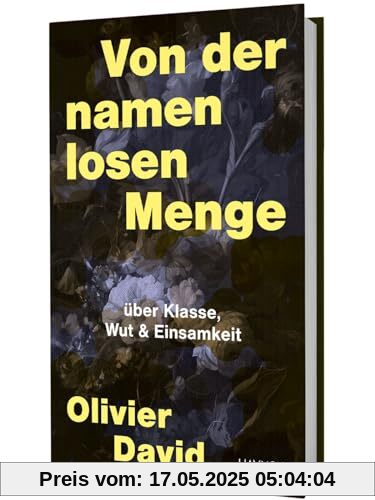 Von der namenlosen Menge. über Klasse, Wut & Einsamkeit