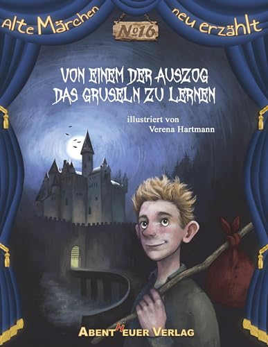 Von einem der auszog das Gruseln zu lernen: Ein Märchen der Gebrüder Grimm (Alte Märchen neu erzählt)