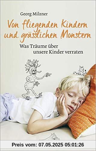 Von fliegenden Kindern und grässlichen Monstern: Was Träume über unsere Kinder verraten