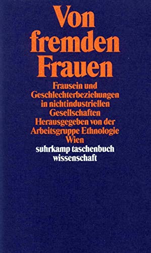 Von fremden Frauen: Frausein und Geschlechterbeziehungen in nichtindustriellen Gesellschaften von Suhrkamp