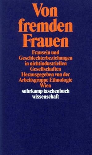 Von fremden Frauen: Frausein und Geschlechterbeziehungen in nichtindustriellen Gesellschaften Von fremden Frauen: Frausein und Geschlechterbeziehungen in nichtindustriellen Gesellschaften