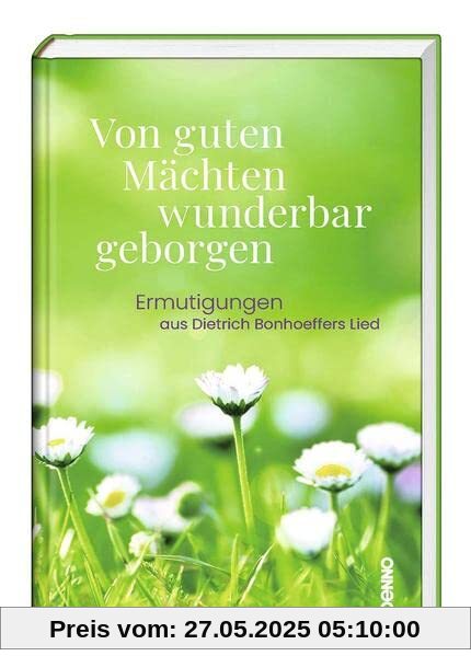 Von guten Mächten wunderbar geborgen: Ermutigungen aus Dietrich Bonhoeffers Lied