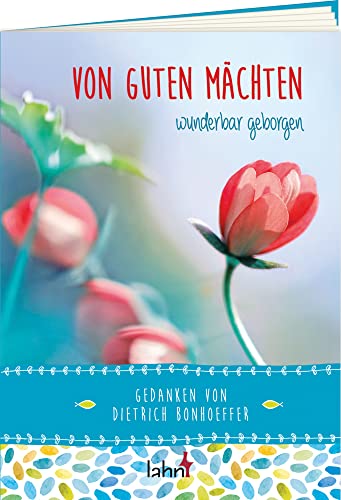 Von guten Mächten wunderbar geborgen: Gedanken von Dietrich Bonhoeffer (SinnMomente) von Lahn-Verlag