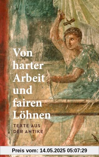 Von harter Arbeit und fairen Löhnen. Texte aus der Antike: Sonnabend, Holger – Job und Karriere im alten Rom und Griechenland – 14603 – Originalausgabe (Reclams Universal-Bibliothek)