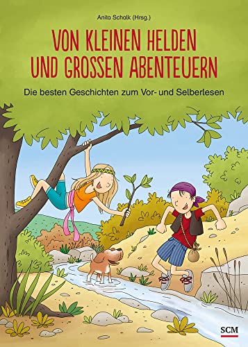 Von kleinen Helden und großen Abenteuern: Die besten Geschichten zum Vor- und Selberlesen von SCM Brockhaus, R.