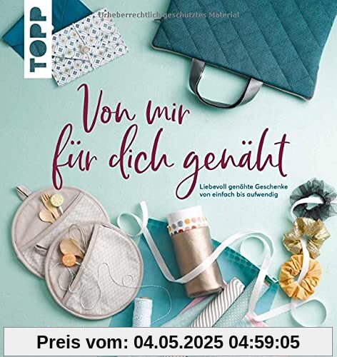 Von mir für dich genäht: Liebevoll genähte Geschenke von einfach bis aufwendig