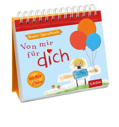 Von mir für dich: Bastel-Spiralbuch Von mir für dich: Bastel-Spiralbuch von Groh
