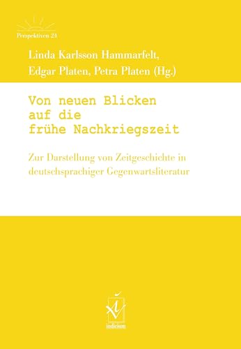 Von neuen Blicken auf die frühe Nachkriegszeit: Zur Darstellung von Zeitgeschichte in deutschsprachiger Gegenwartsliteratur (Perspektiven. ... zur deutschsprachigen Literatur und Kultur) Von neuen Blicken auf die frühe Nachkriegszeit: Zur Darstellung von Zeitgeschichte in deutschsprachiger Gegenwartsliteratur (Perspektiven. ... zur deutschsprachigen Literatur und Kultur) von Iudicium