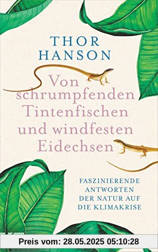 Von schrumpfenden Tintenfischen und windfesten Eidechsen: Faszinierende Antworten der Natur auf die Klimakrise - Leseempfehlung der NY Times. Nominiert für „Bestes Wissenschaftsbuch des Jahres“ 2023