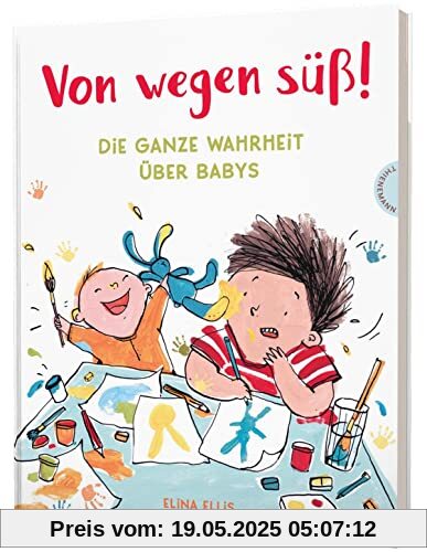 Von wegen süß!: Die ganze Wahrheit über Babys | Geschwister-Bilderbuch