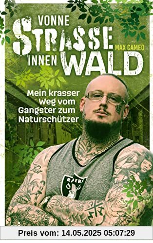 Vonne Straße innen Wald: Mein krasser Weg vom Gangster zum Naturschützer Vonne Straße innen Wald: Mein krasser Weg vom Gangster zum Naturschützer