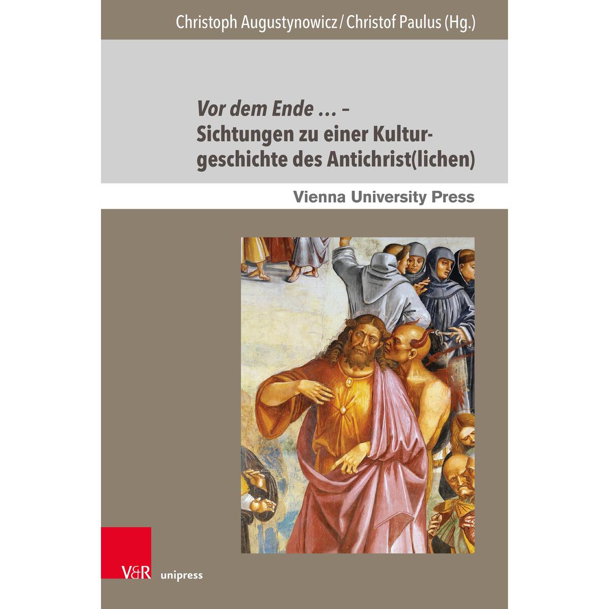 Vor dem Ende ... - Sichtungen zu einer Kulturgeschichte des Antichrist(lichen) von V & R Unipress GmbH