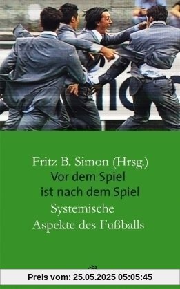 Vor dem Spiel ist nach dem Spiel: Systemische Aspekte des Fußballs