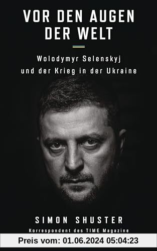 Vor den Augen der Welt: Wolodymyr Selenskyj und der Krieg in der Ukraine