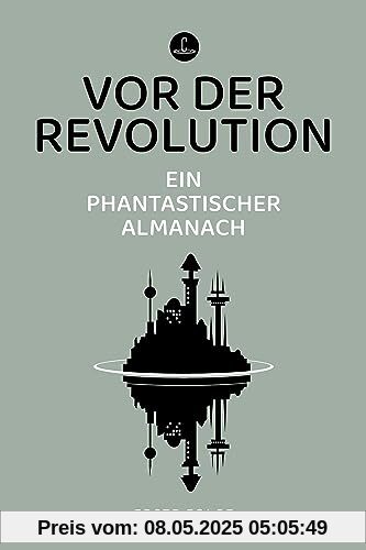 Vor der Revolution: Ein phantastischer Almanach (Carcosa)
