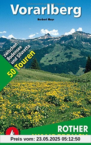 Vorarlberg. 50 Touren zwischen Bodensee und Silvretta (Rother Wanderbuch)