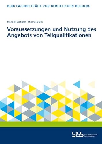 Voraussetzungen und Nutzung des Angebots von Teilqualifikationen (Fachbeiträge zur beruflichen Bildung) von Verlag Barbara Budrich