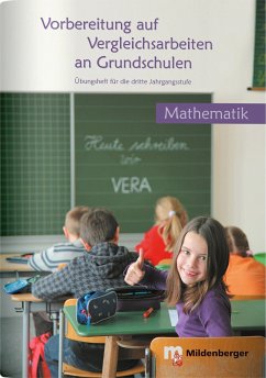 Vorbereitung auf Vergleichsarbeiten an Grundschulen. Zahlenaufgaben, Geometrieaufgaben und Sachaufgaben von Mildenberger