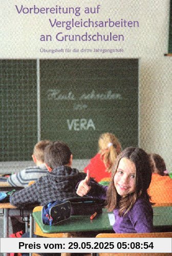 Vorbereitung auf Vergleichsarbeiten an Grundschulen. Zahlenaufgaben, Geometrieaufgaben und Sachaufgaben: Übungsheft für die 3. Jahrgangsstufe