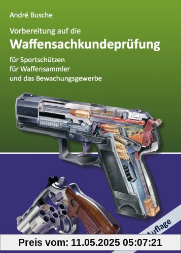 Vorbereitung auf die Waffensachkundeprüfung für Sportschützen, Waffensammler und das Bewachungsgewerbe Vorbereitung auf die Waffensachkundeprüfung für Sportschützen, Waffensammler und das Bewachungsgewerbe