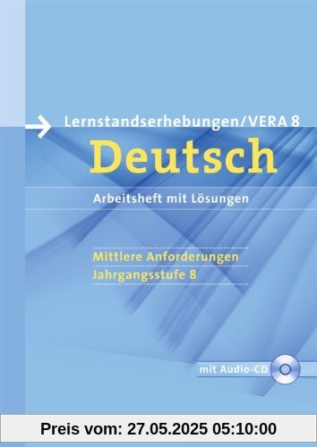 Vorbereitungsmaterialien für VERA - Deutsch: 8. Schuljahr: Mittlere Anforderungen - Arbeitsheft mit Lösungen und Hör-CD