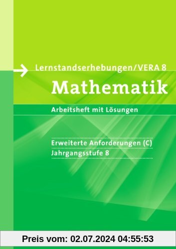 Vorbereitungsmaterialien für VERA. Mathematik 8. Schuljahr: erweiterte Anforderungen C. Arbeitsheft mit Lösungen