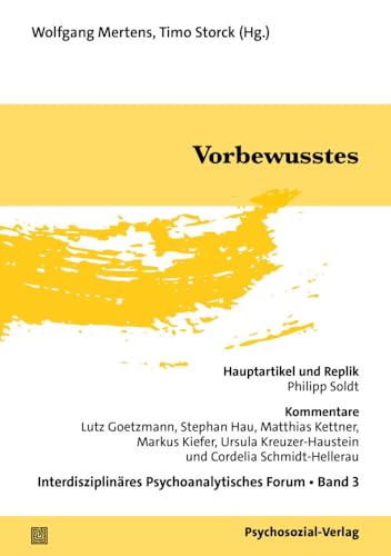Vorbewusstes: Interdisziplinäres Psychoanalytisches Forum, Band 3
